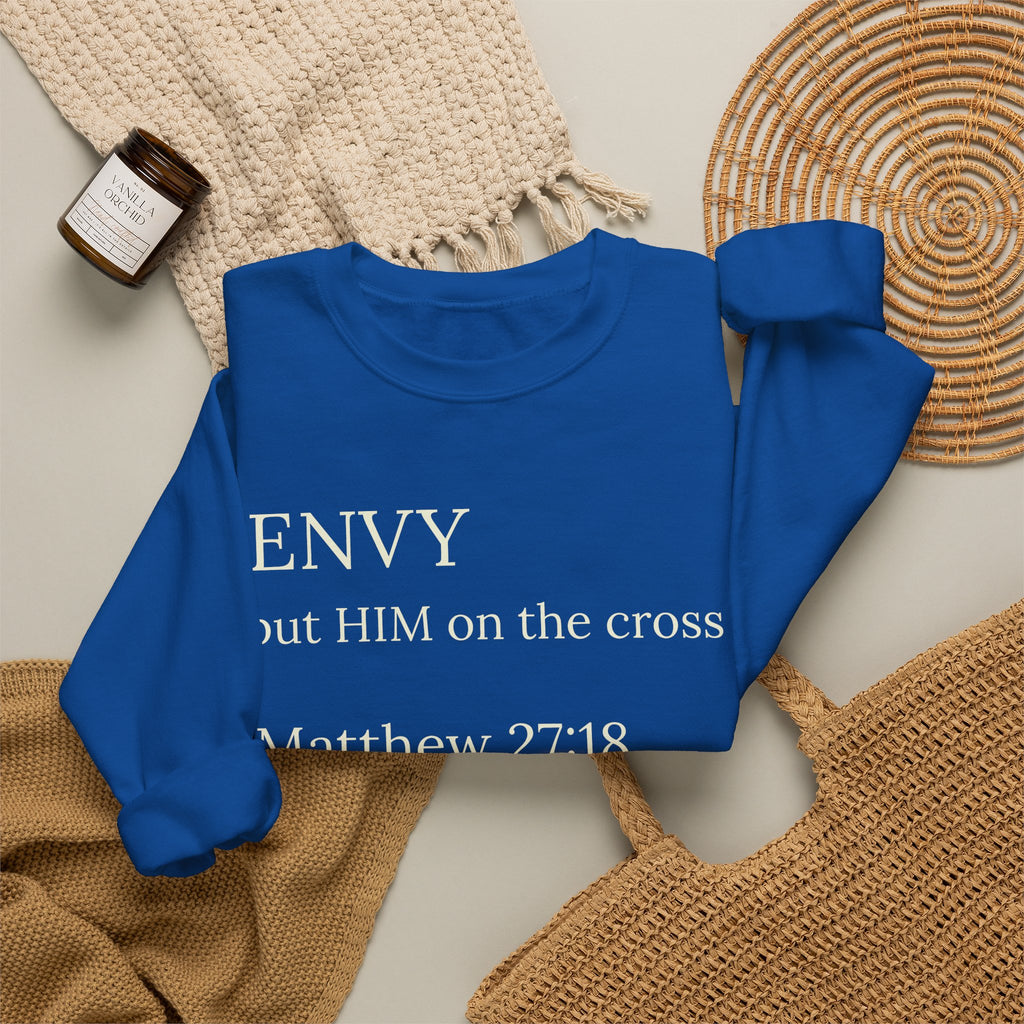 "ENVY put HIM on the cross" Matthew 27:18 Pullover