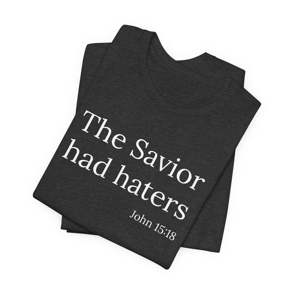 The Savior Had Haters Tee | Christian Statement T-Shirt