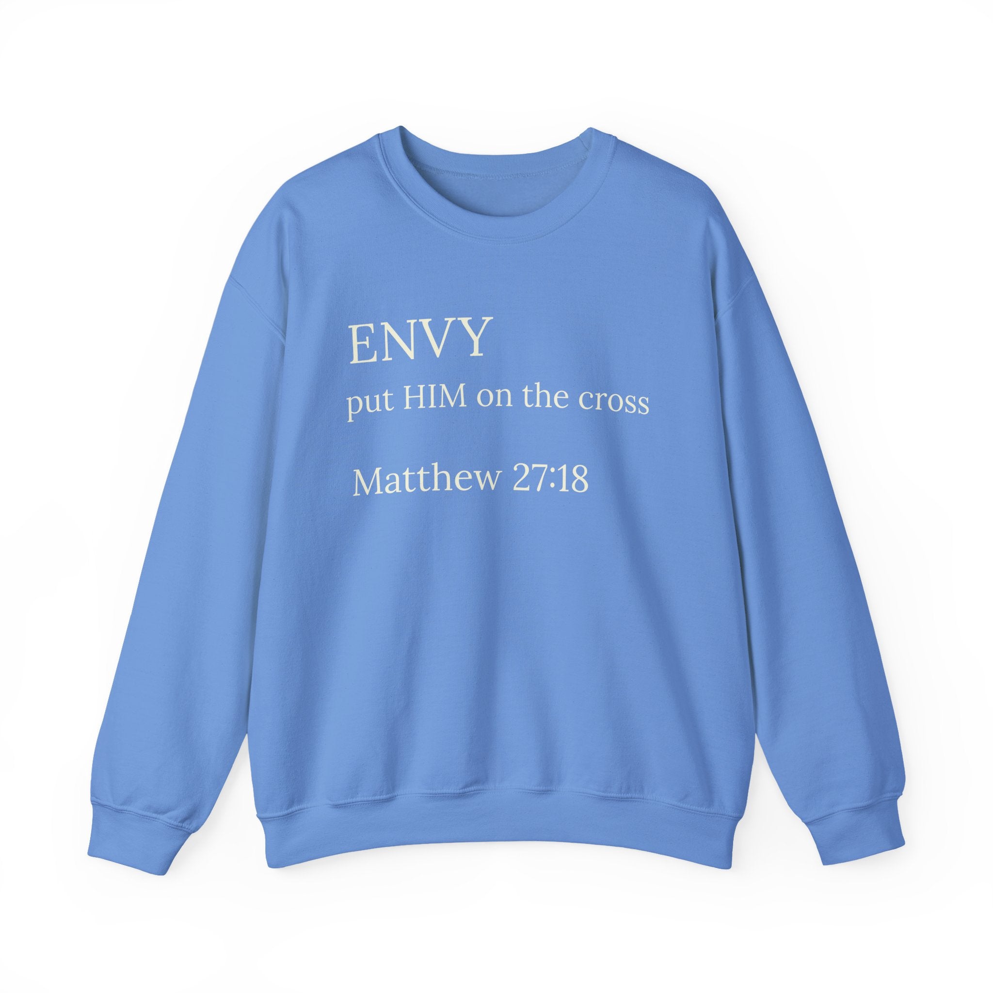 "ENVY put HIM on the cross" Matthew 27:18 Pullover
