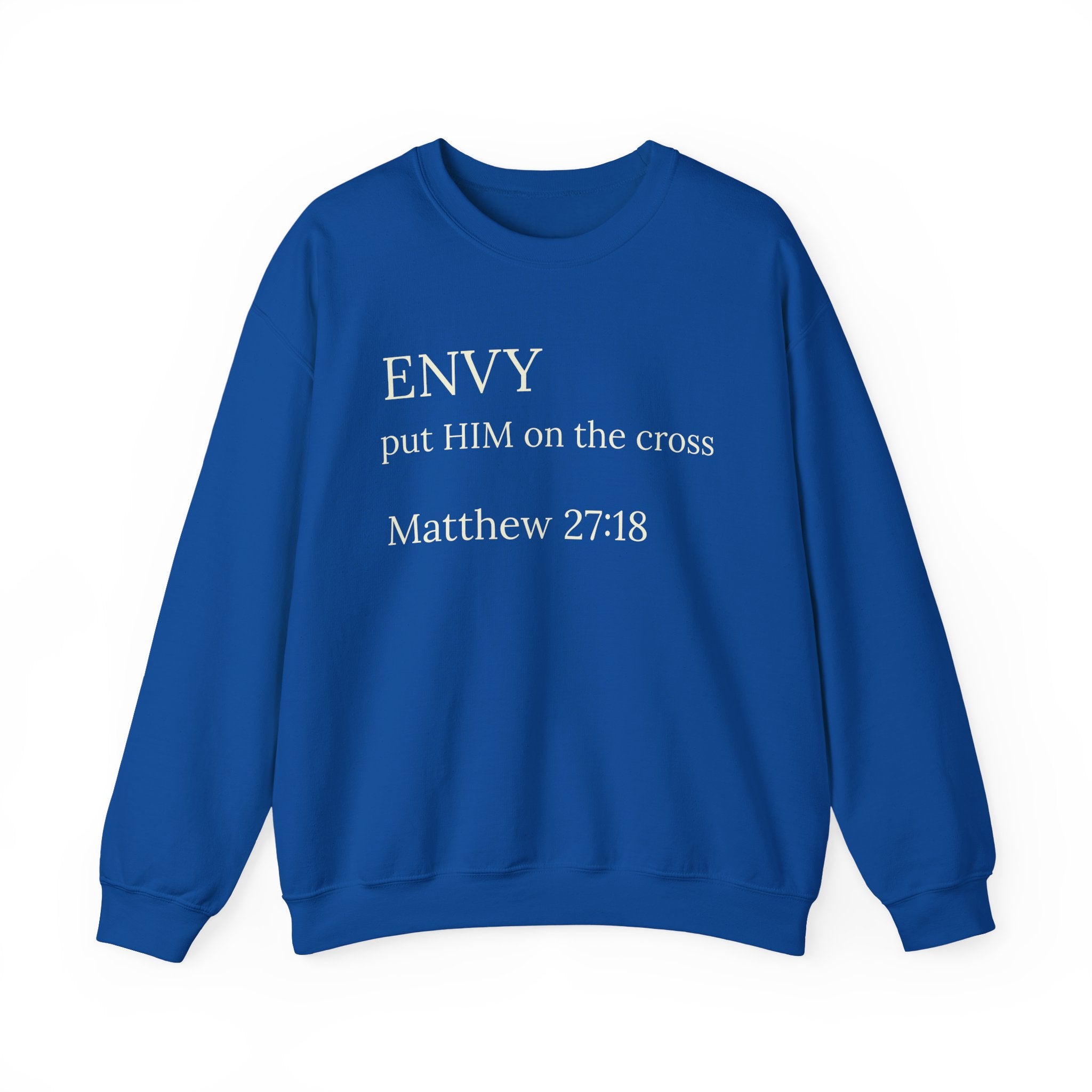 "ENVY put HIM on the cross" Matthew 27:18 Pullover