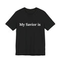 My Savior Is Tee