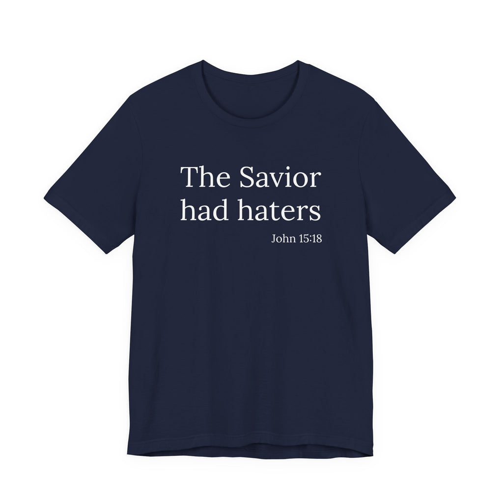 The Savior Had Haters Tee | Christian Statement T-Shirt
