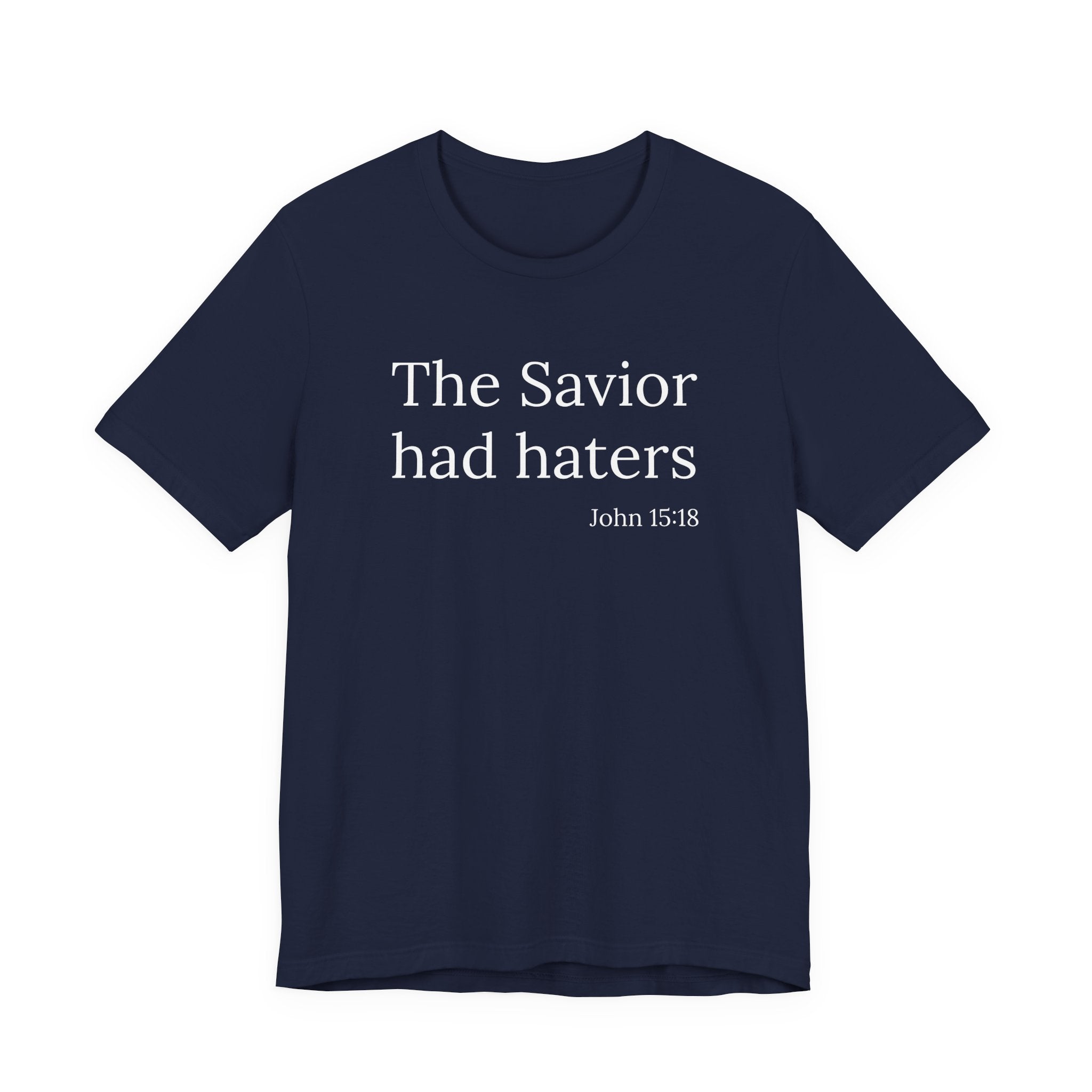 The Savior Had Haters Tee | Christian Statement T-Shirt