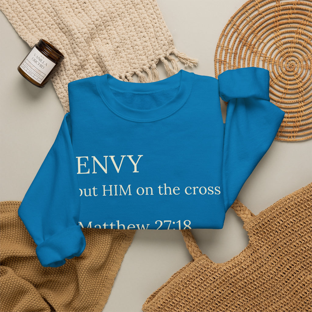 "ENVY put HIM on the cross" Matthew 27:18 Pullover