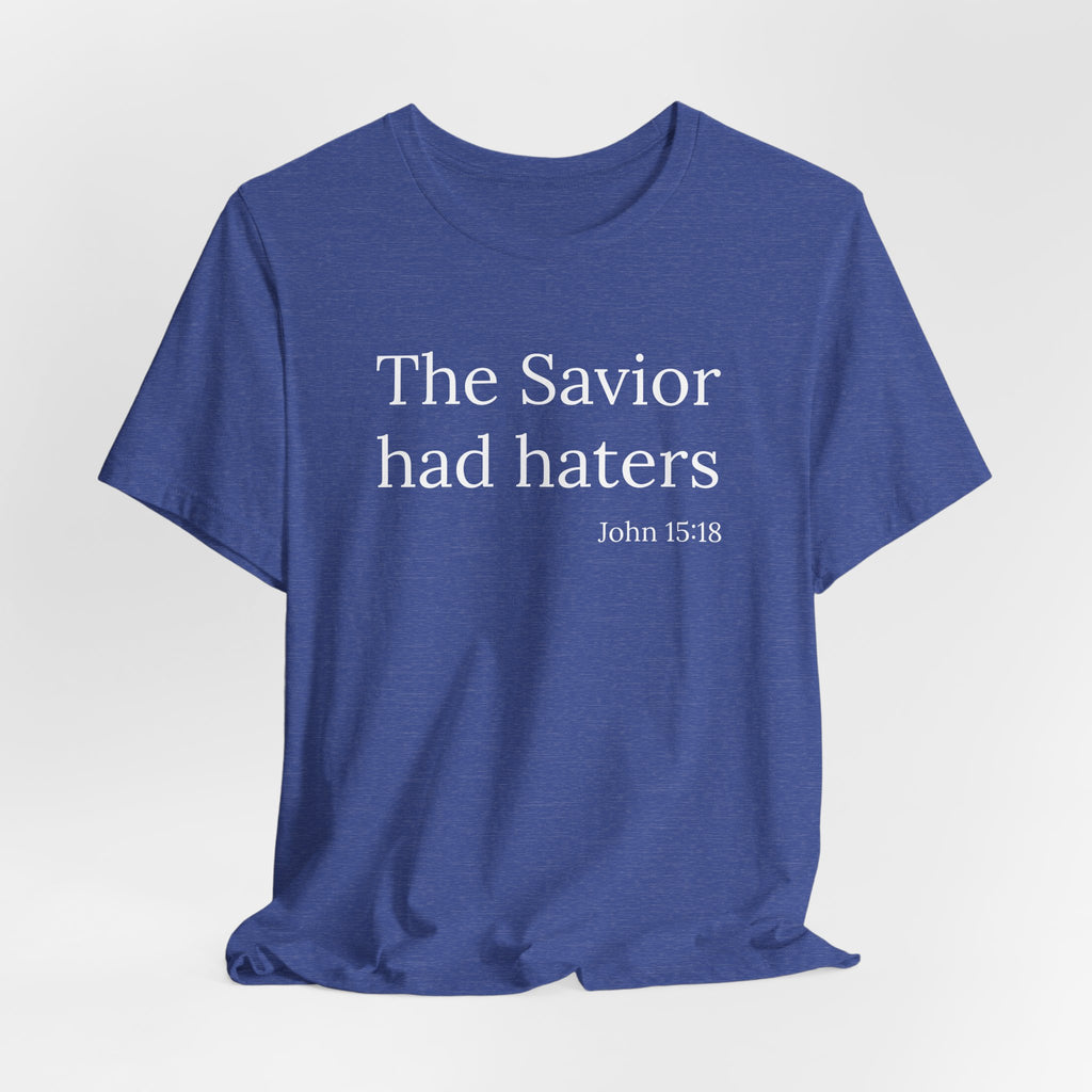 The Savior Had Haters Tee | Christian Statement T-Shirt