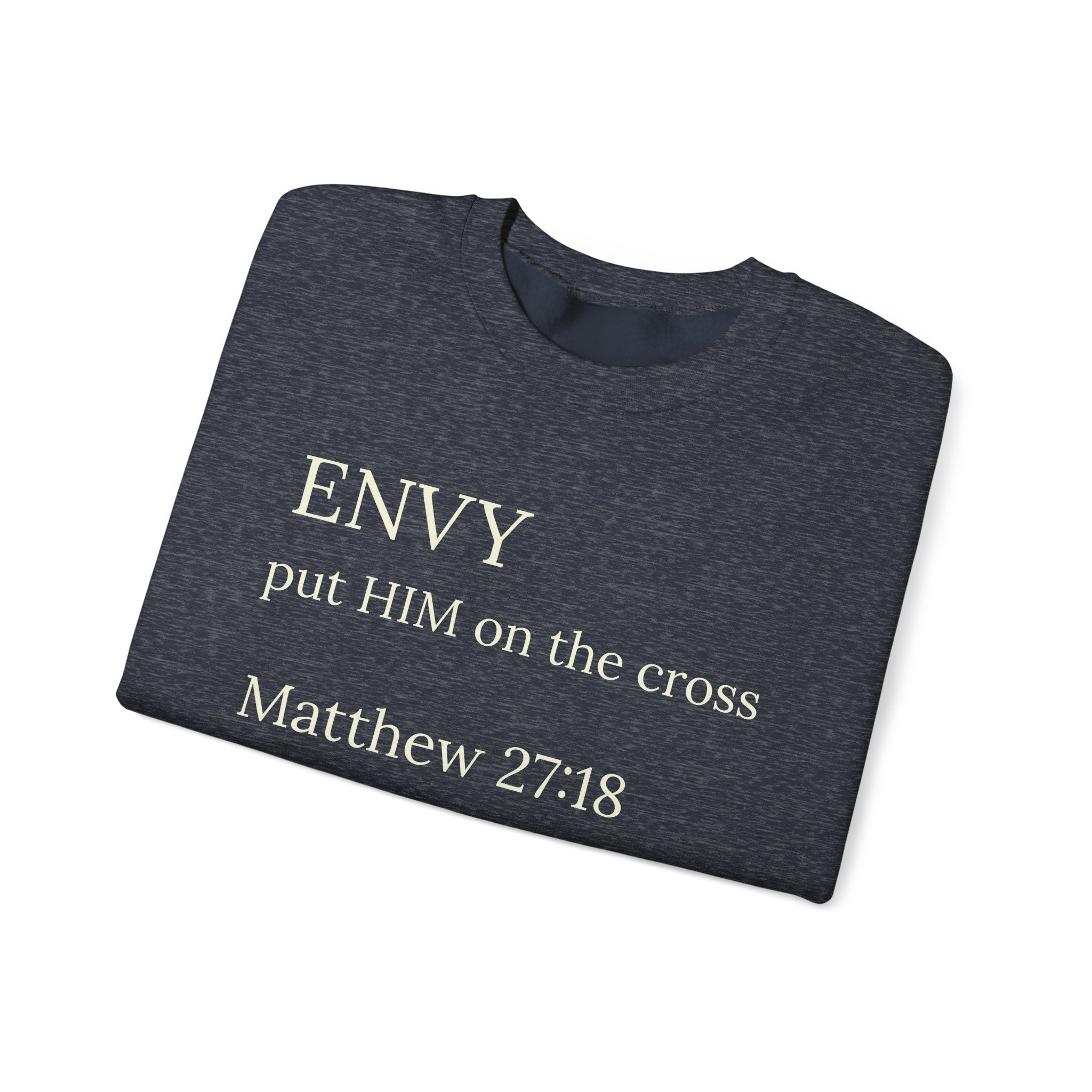 "ENVY put HIM on the cross" Matthew 27:18 Pullover