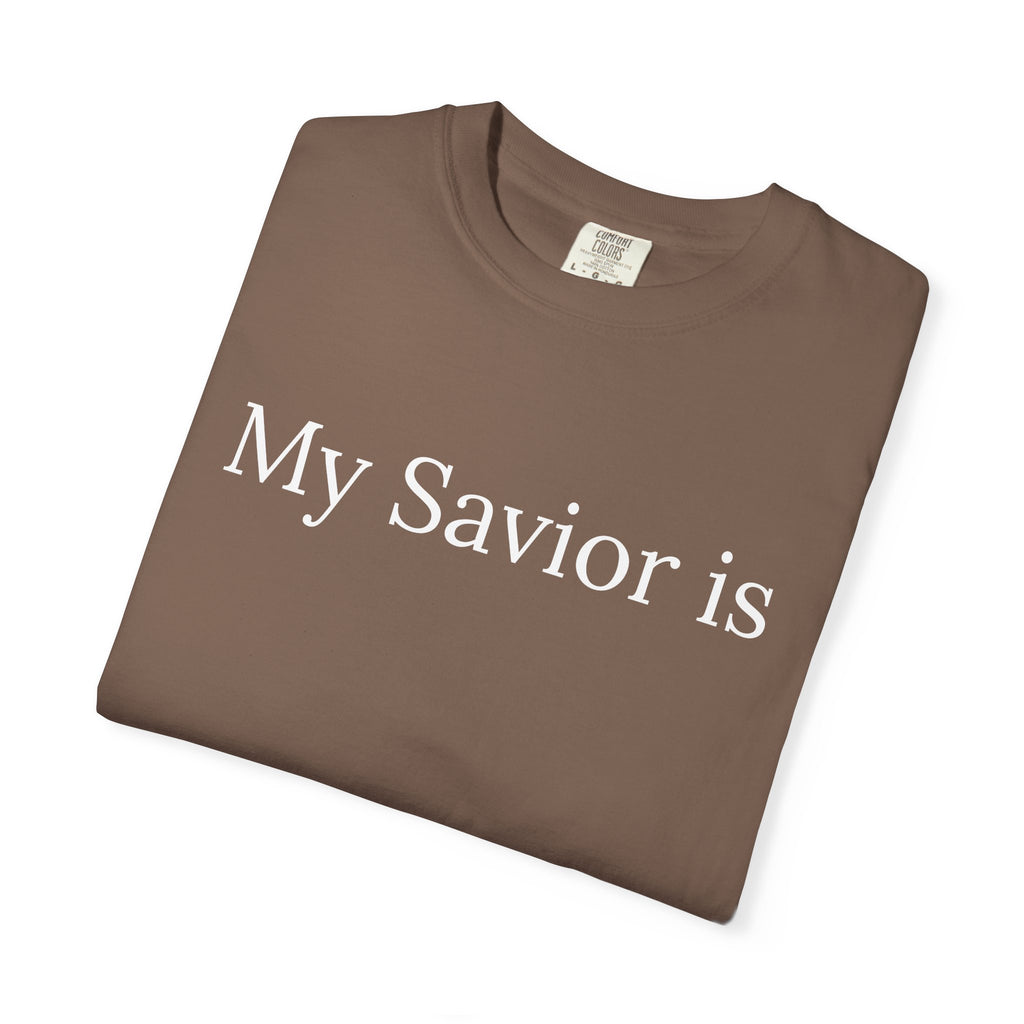 My Savior Is — Espresso Brown Garment-Dyed Christian T-Shirt