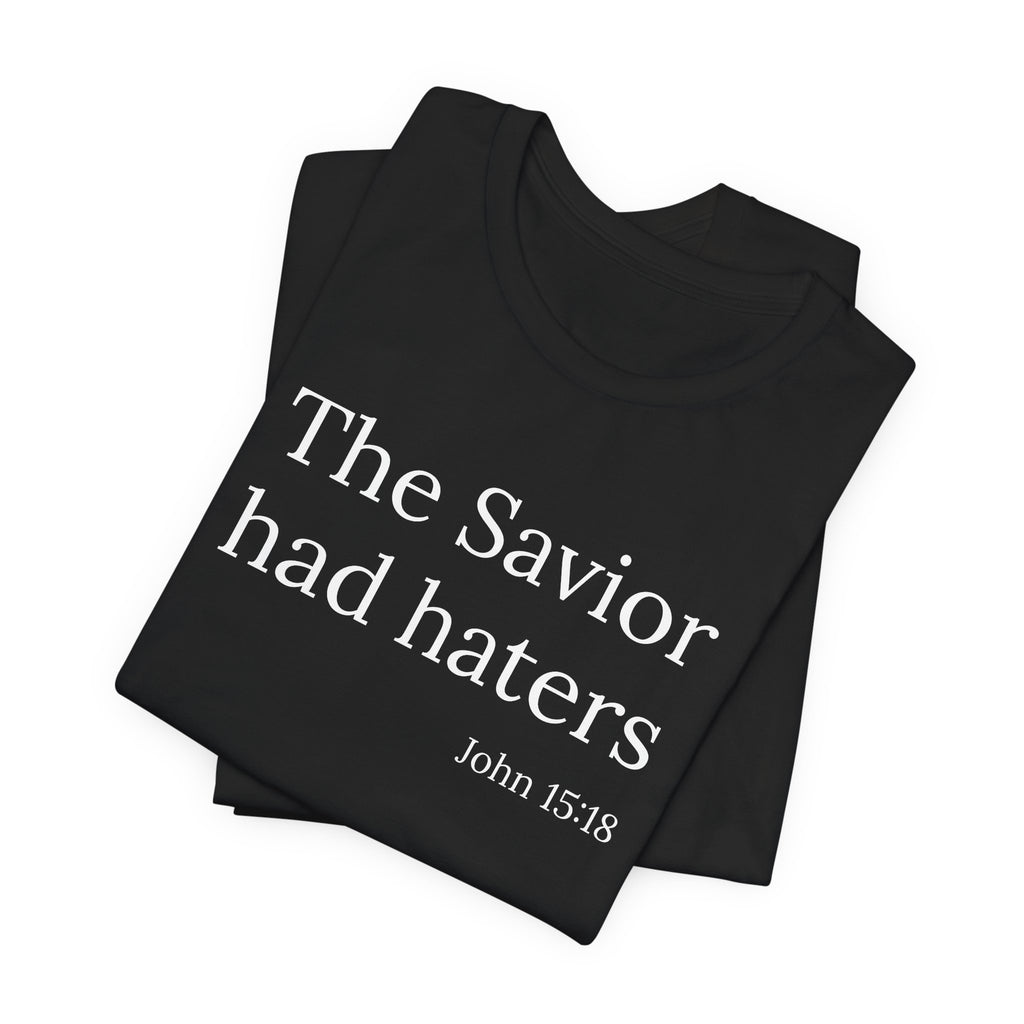 The Savior Had Haters Tee | Christian Statement T-Shirt