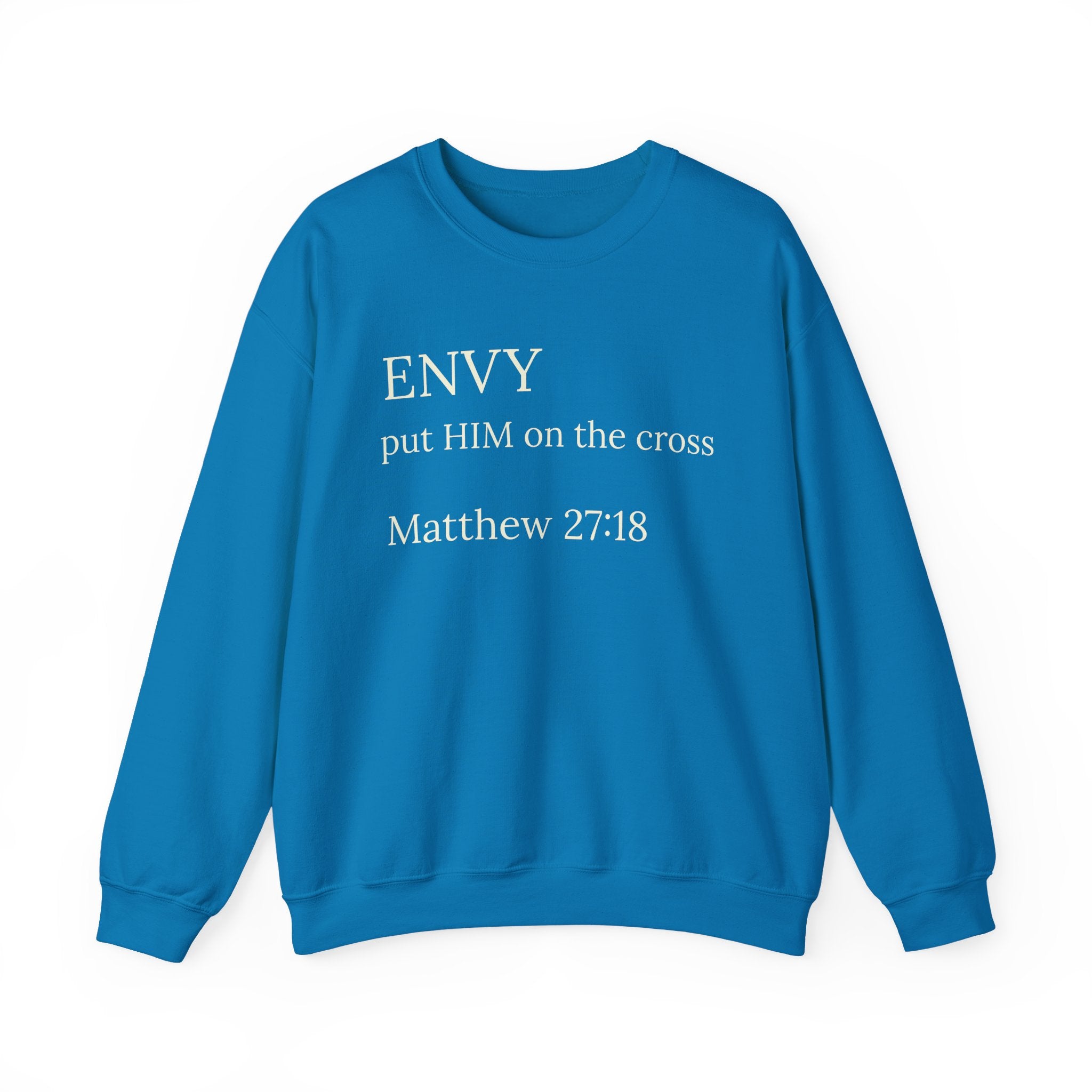 "ENVY put HIM on the cross" Matthew 27:18 Pullover