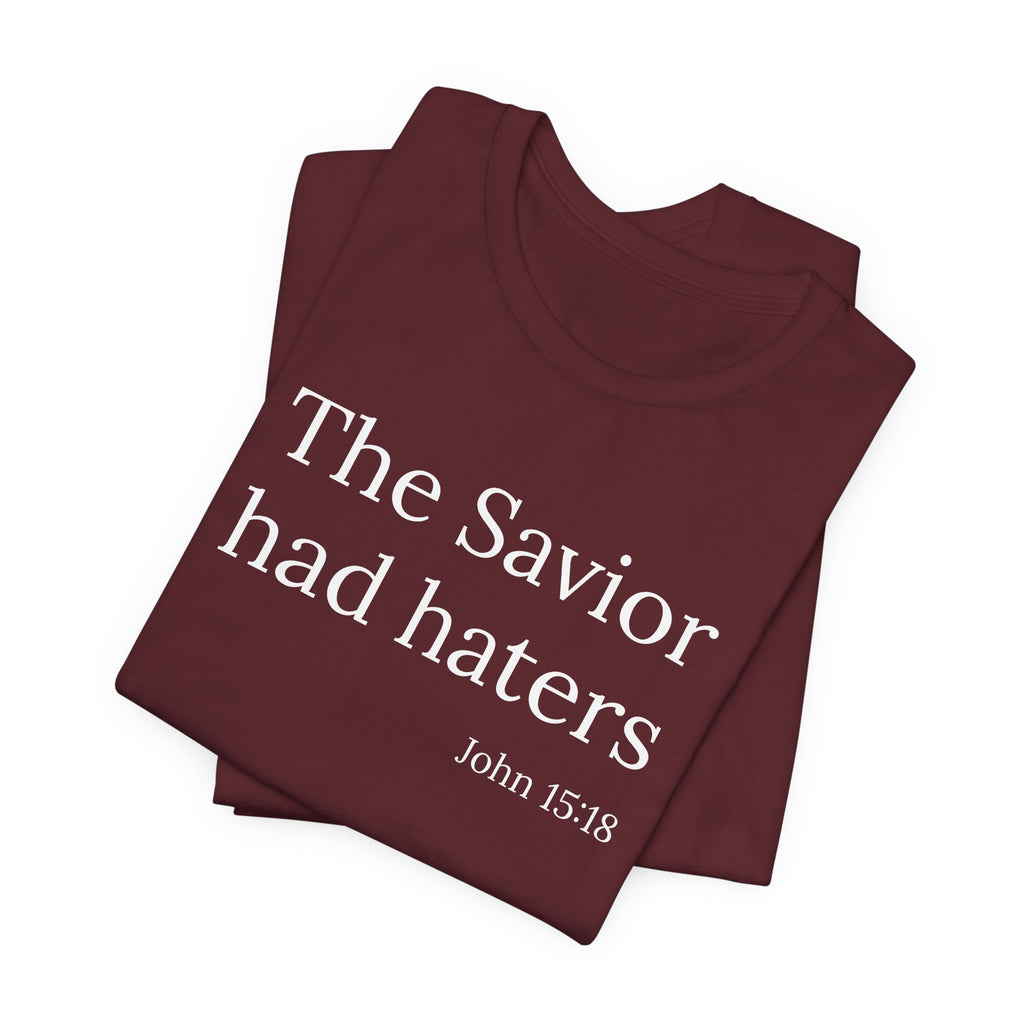 The Savior Had Haters Tee | Christian Statement T-Shirt