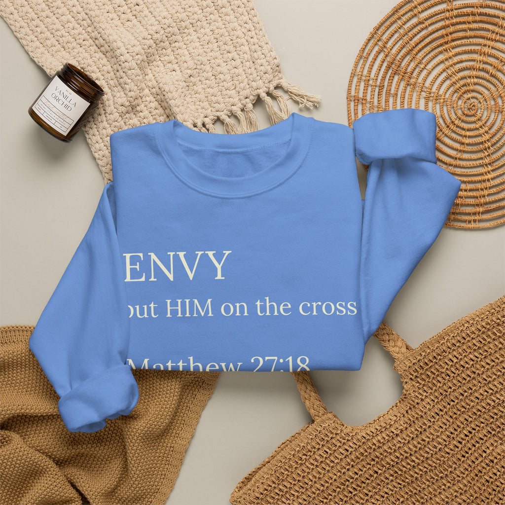 "ENVY put HIM on the cross" Matthew 27:18 Pullover