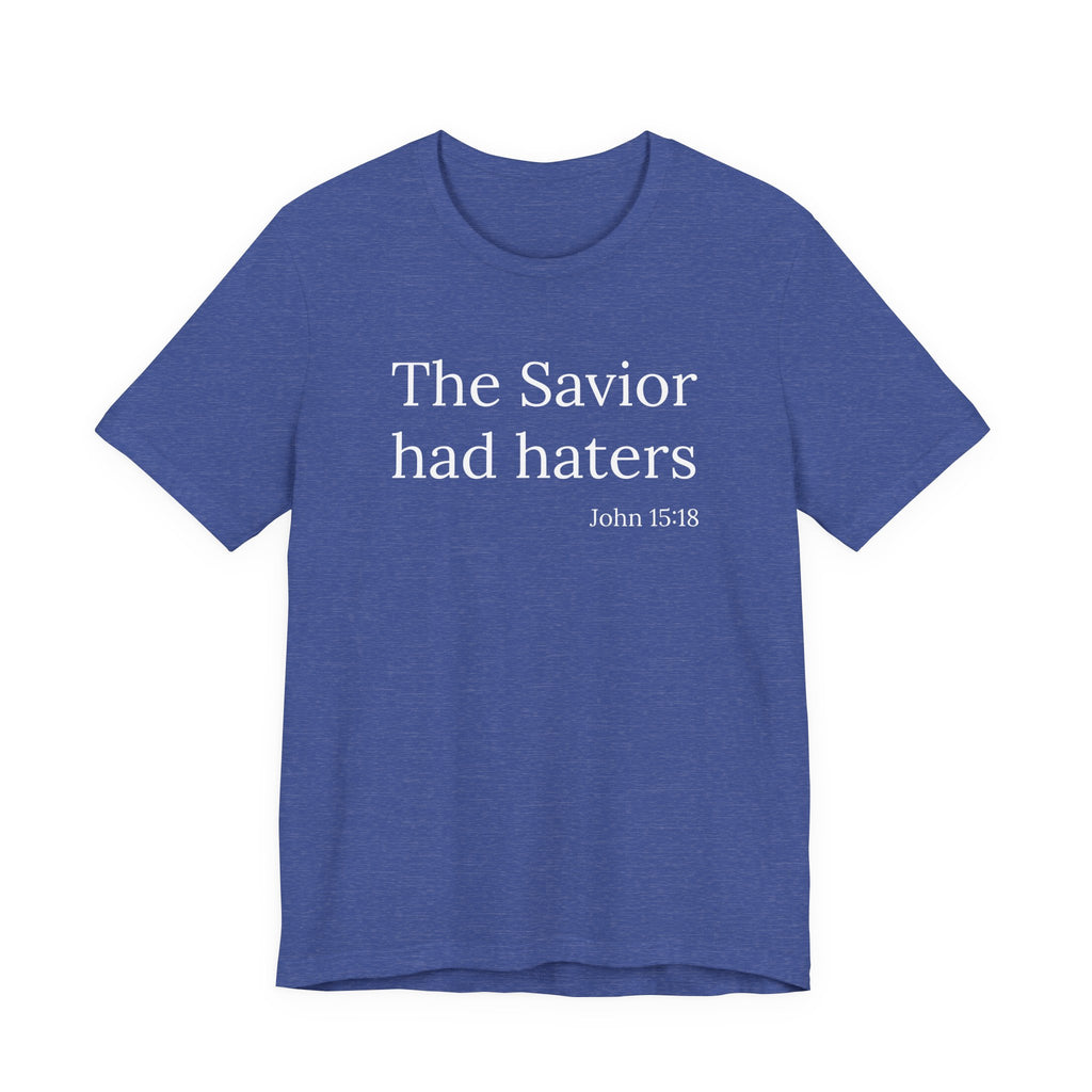 The Savior Had Haters Tee | Christian Statement T-Shirt