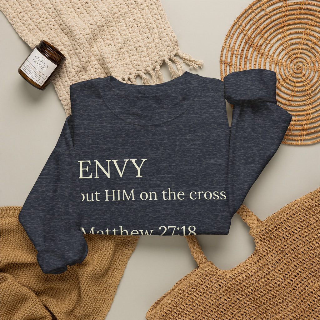 "ENVY put HIM on the cross" Matthew 27:18 Pullover