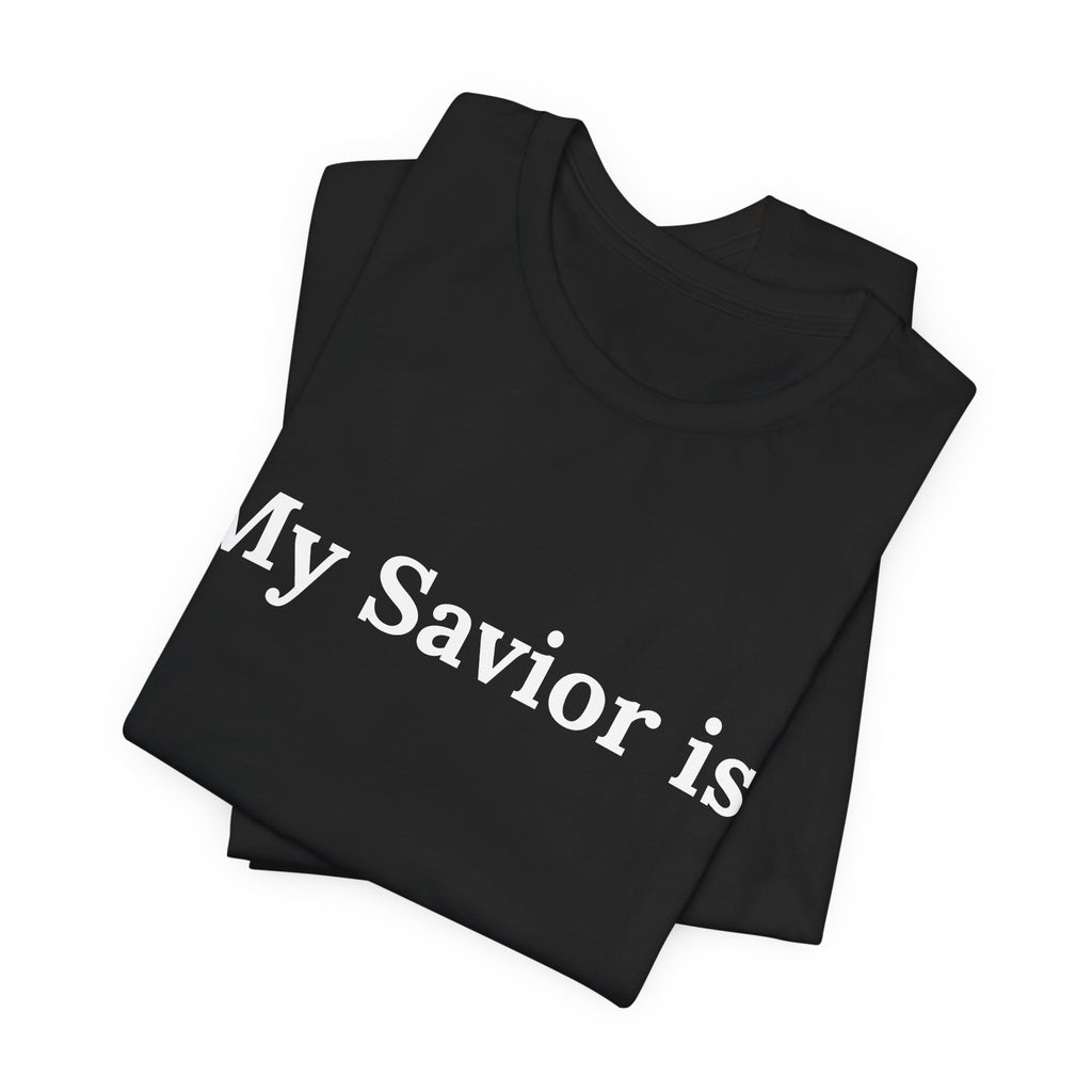 My Savior Is Tee