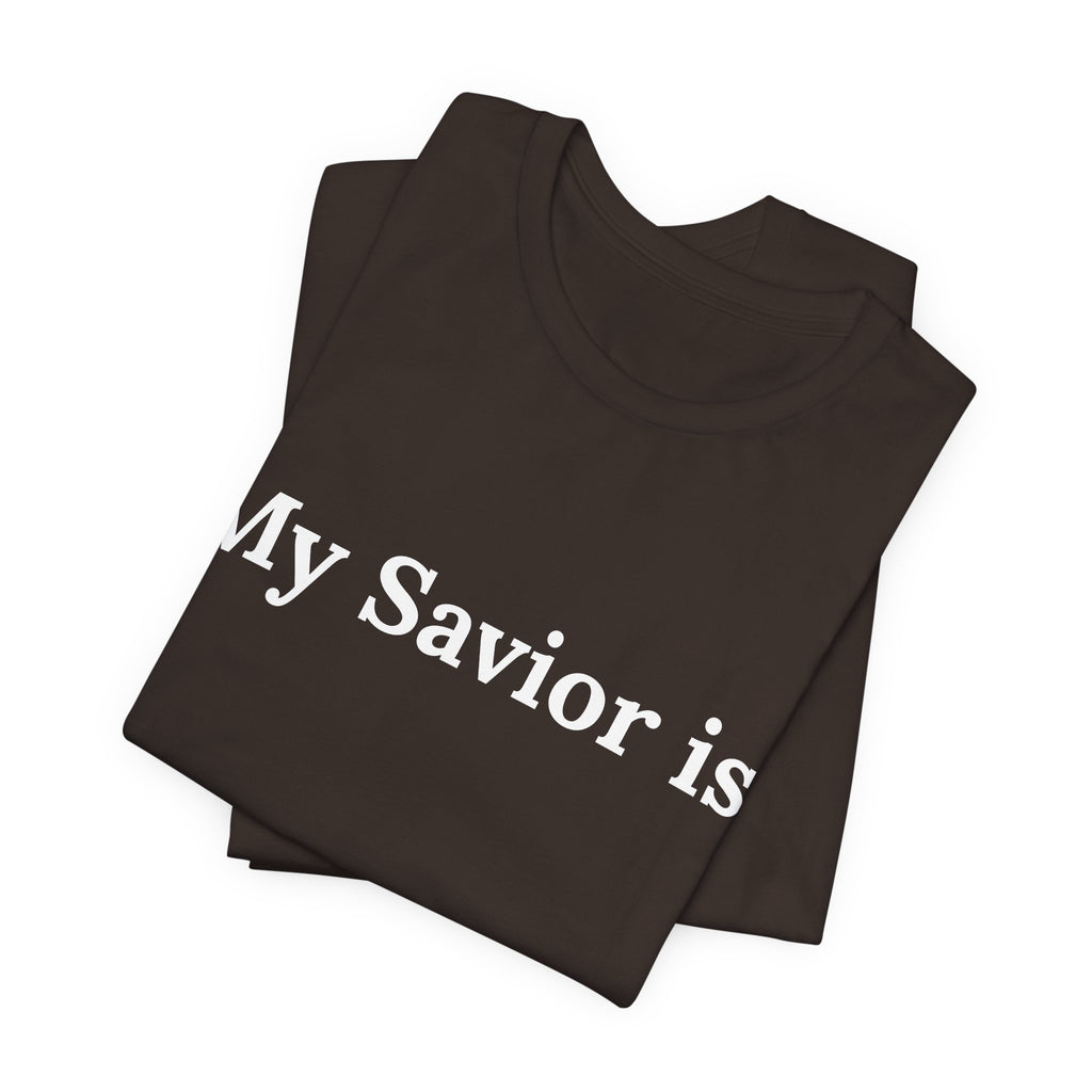 My Savior Is Tee