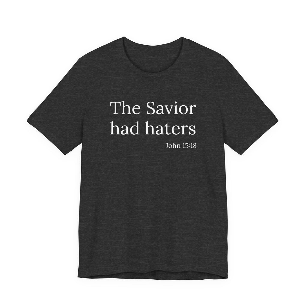 The Savior Had Haters Tee | Christian Statement T-Shirt