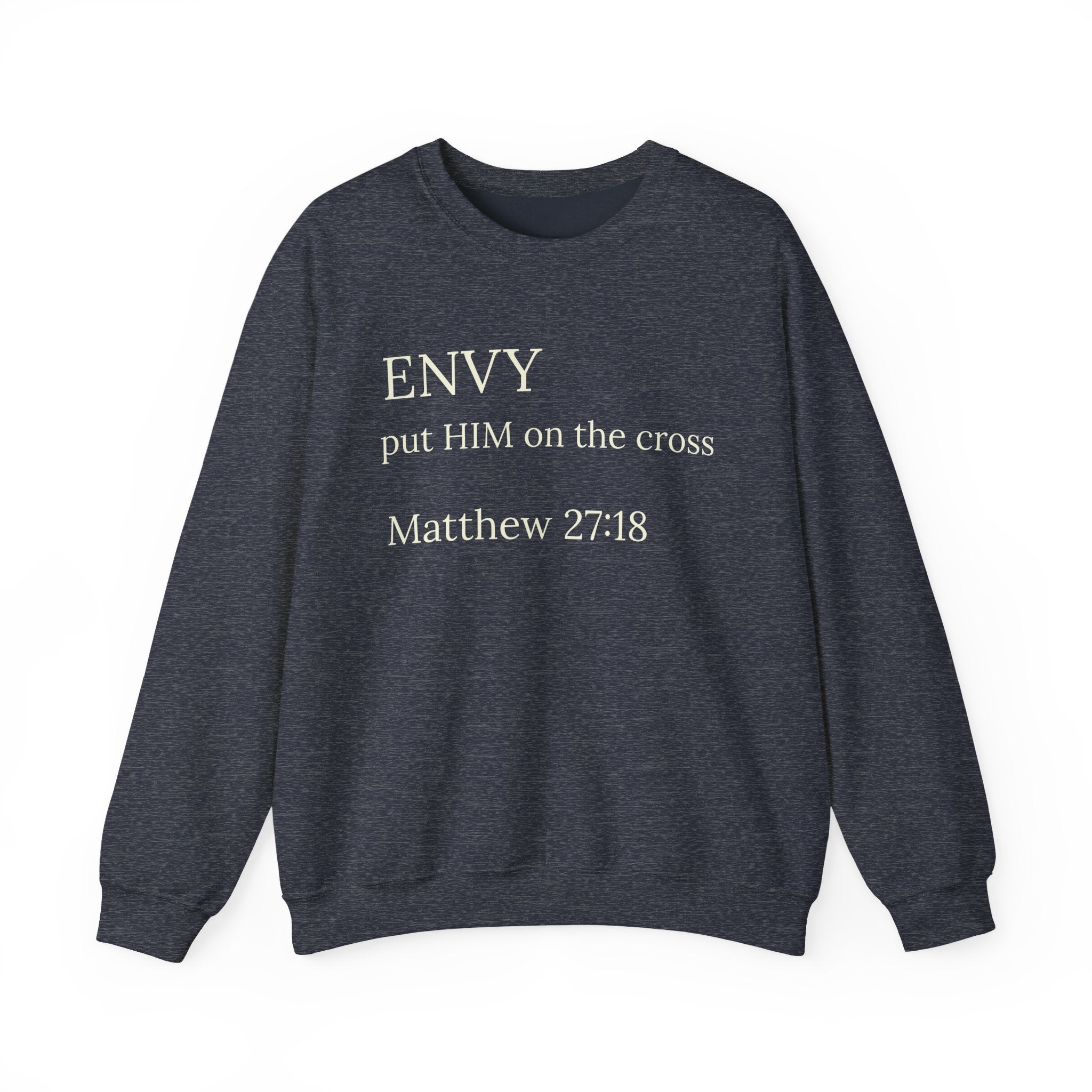 "ENVY put HIM on the cross" Matthew 27:18 Pullover