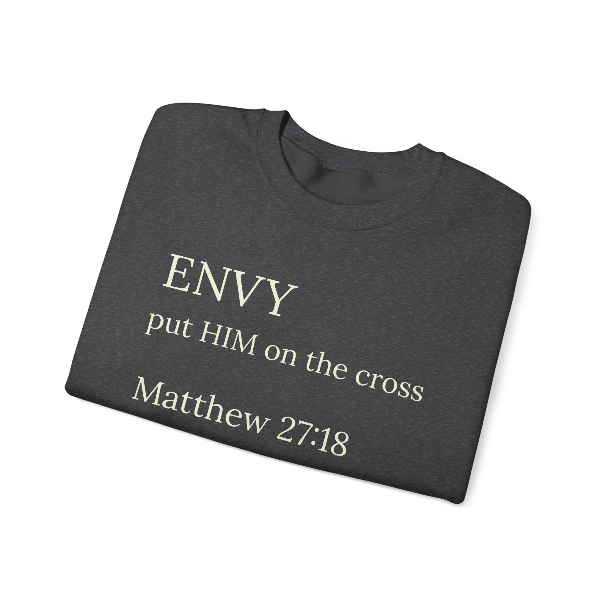 "ENVY put HIM on the cross" Matthew 27:18 Pullover