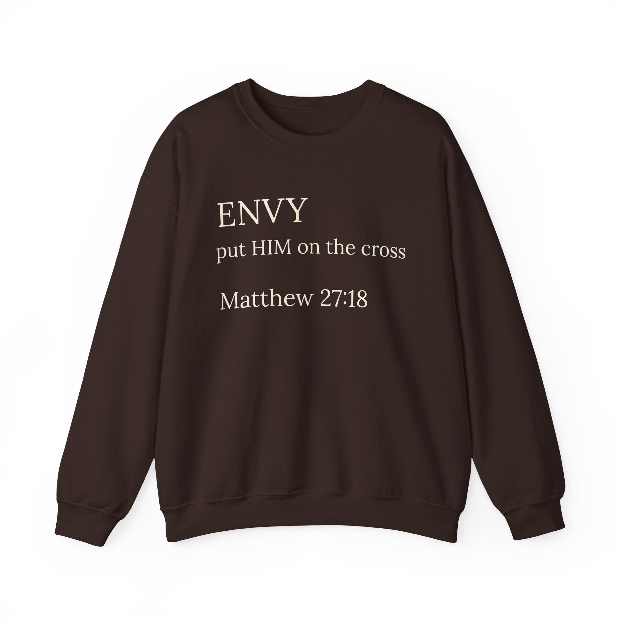 "ENVY put HIM on the cross" Matthew 27:18 Pullover