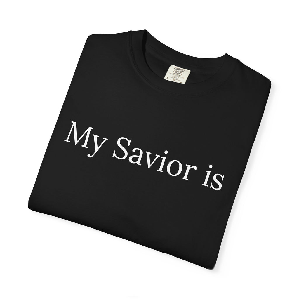 My Savior Is — Espresso Brown Garment-Dyed Christian T-Shirt