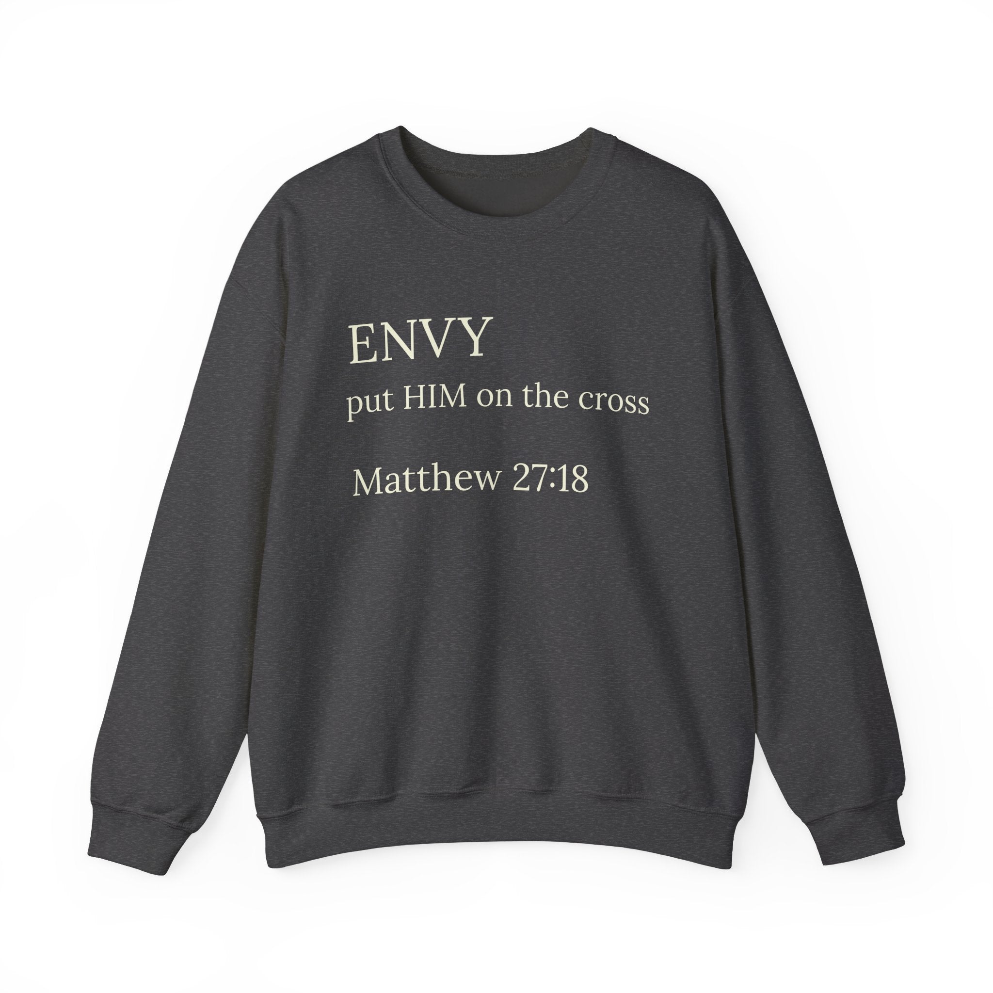 "ENVY put HIM on the cross" Matthew 27:18 Pullover