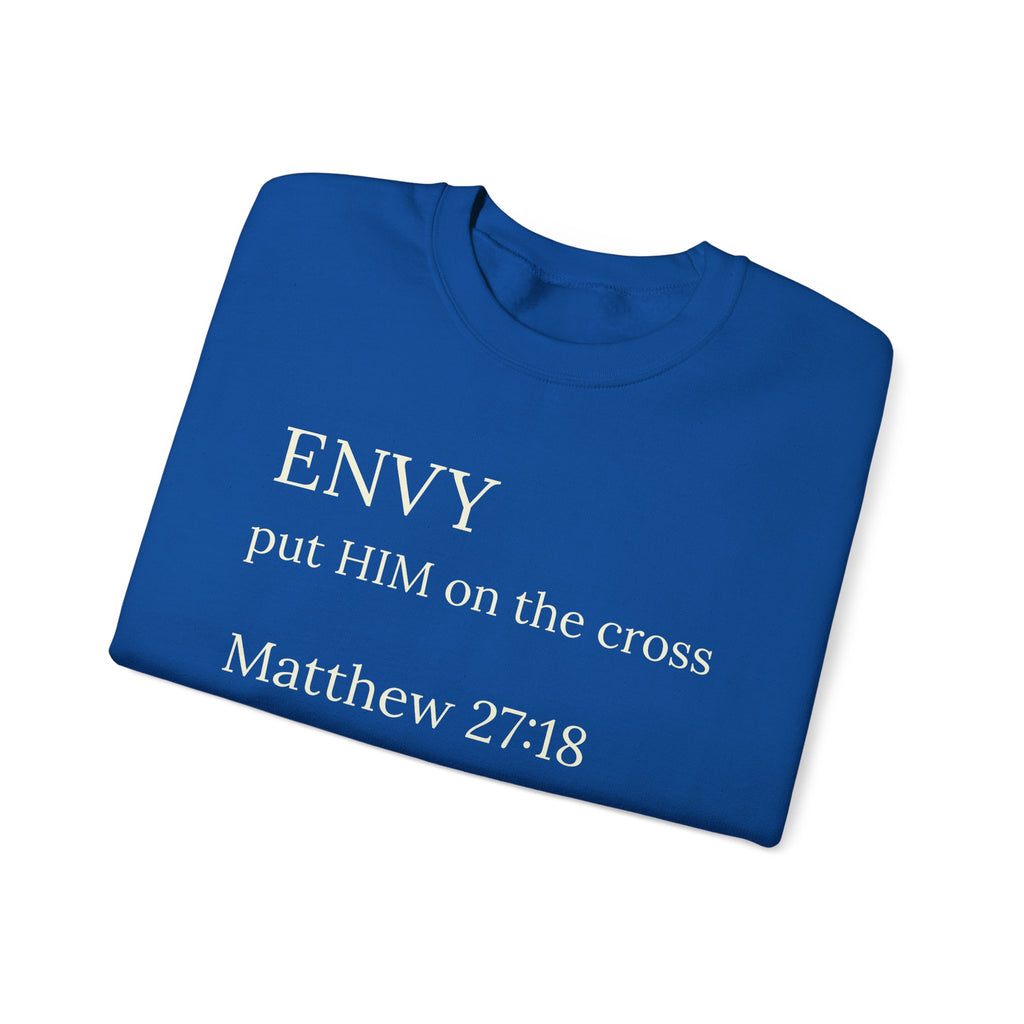 "ENVY put HIM on the cross" Matthew 27:18 Pullover