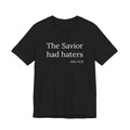 The Savior Had Haters Tee | Christian Statement T-Shirt