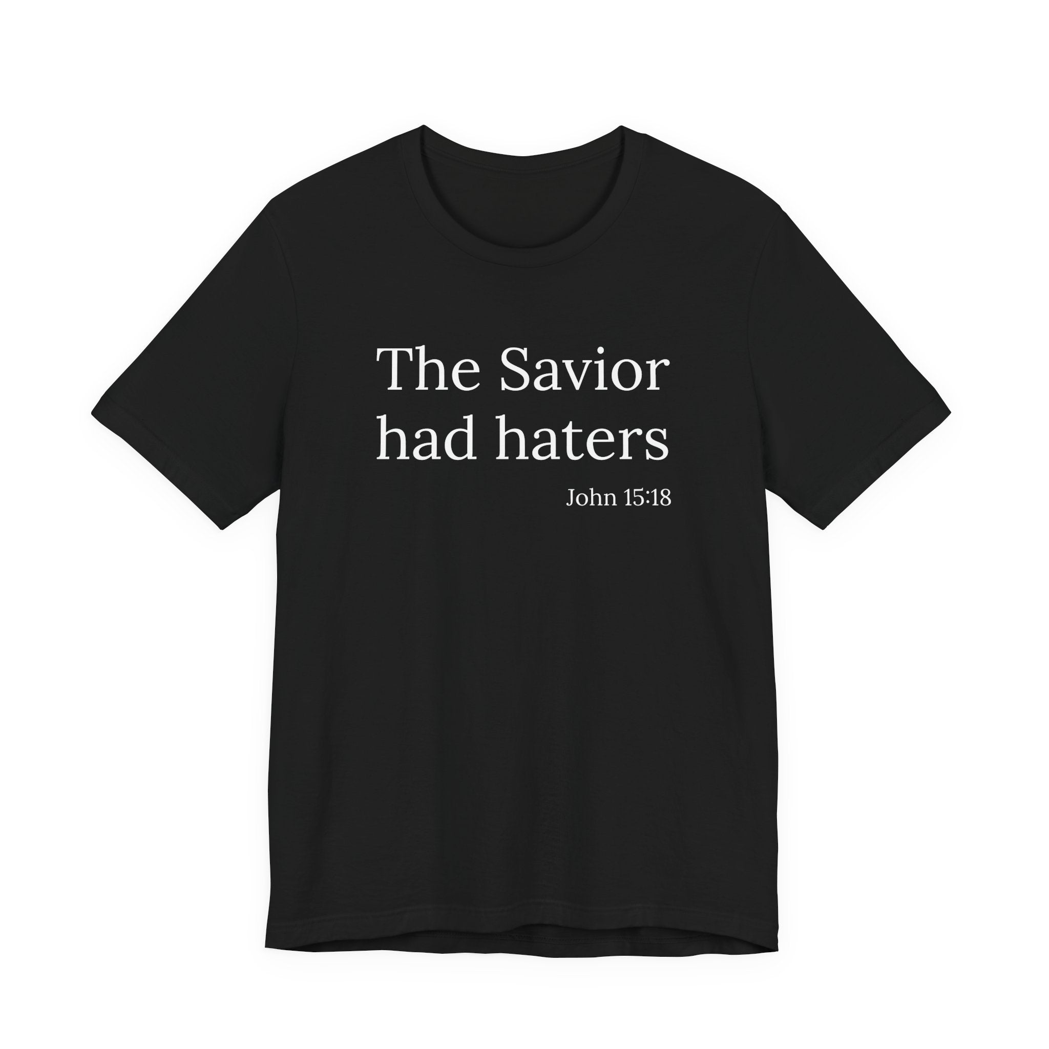The Savior Had Haters Tee | Christian Statement T-Shirt