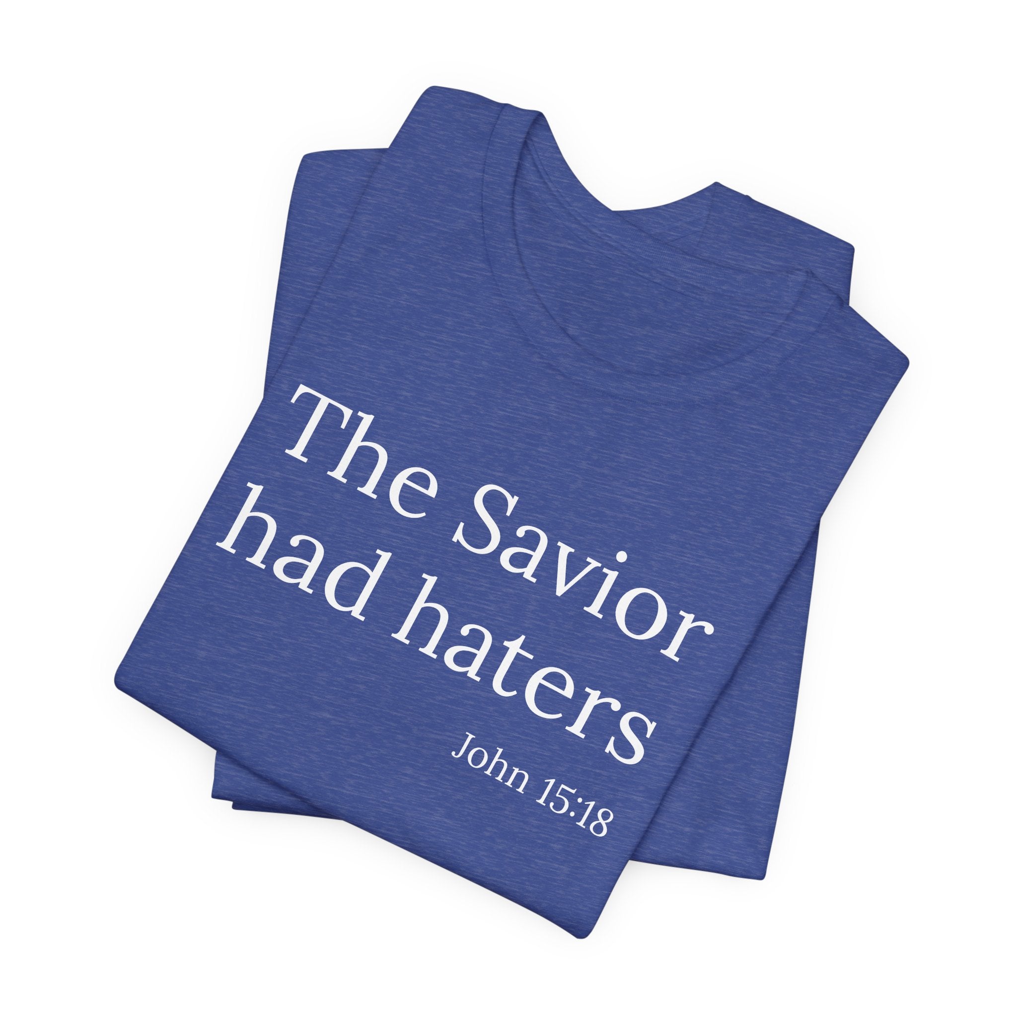 The Savior Had Haters Tee | Christian Statement T-Shirt
