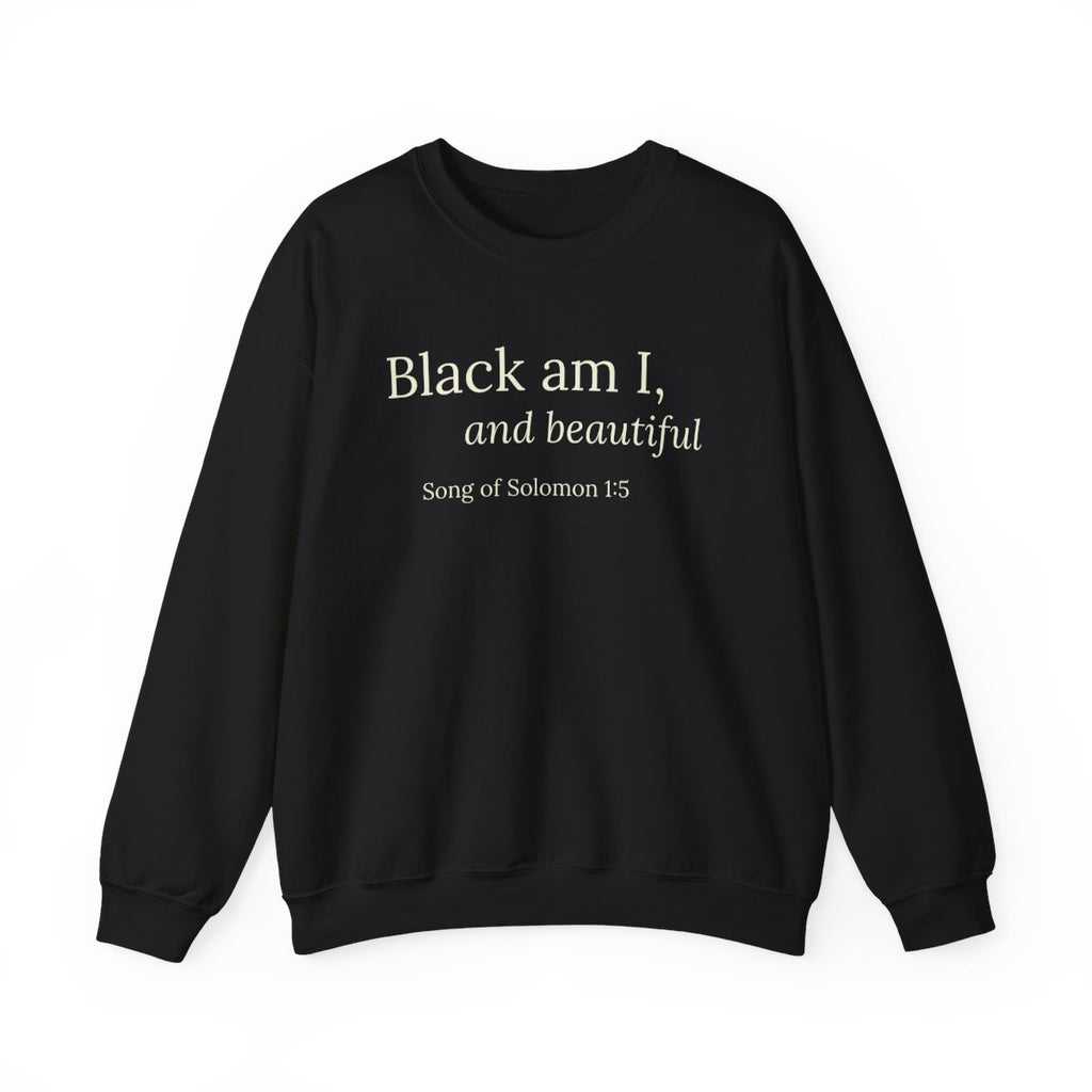 Black am I and Beautiful Sweatshirt — Song of Solomon 1:5 Inspirational Crewneck