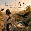 Elijah and the Ravens / Elias y Los Cuervos — Spanish/English Bilingual Edition (eBook)