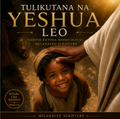Leo Tulikutana na Yeshua | Christian Children's Picture Book in Swahili