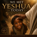 We Met Yeshua Today:  Mark 10:13–16